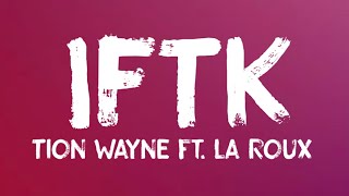 Tion Wayne  IFTK Lyrics Feat La Roux [upl. by Faruq]