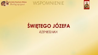 ŚWIĘTEGO JÓZEFA  RZEMIEŚLNIKA  WSPOMNIENIE  1 Maja  Czytania Liturgiczne  KWB HODEGETRIA [upl. by Alduino]