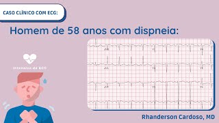 Caso clínico com ECG Homem de 58 anos com dispneia [upl. by Poppy]