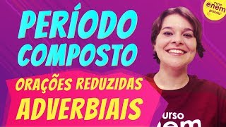 ORAÇÕES REDUZIDAS ADVERBIAIS Período Composto  Resumo de Gramática para o Enem [upl. by Kcirederf]