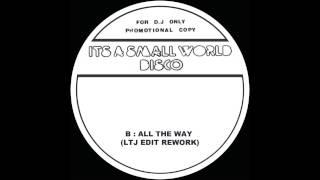 Small World Disco 12 All The Way LTJ Edit Rework [upl. by Delgado]