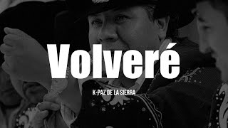 KPaz De La Sierra  Volveré LETRA [upl. by Balling]