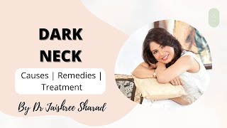 Dark neck  Causes  Remedies  Treatment  Hyperpigmentation  By Dr Jaishree Sharad [upl. by Aiselad]