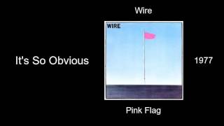 Wire  Its So Obvious  Pink Flag 1977 [upl. by Lehacim]