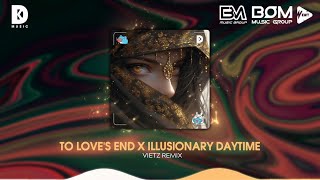 To Loves End x Illusionary Daytime x Call Of Silent  VietZ Remix  Nhạc Xu Hướng TikTok 2024 [upl. by Nal]