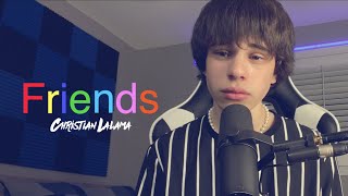 Friends  Chase Atlantic Christian Lalama Cover [upl. by Renckens]