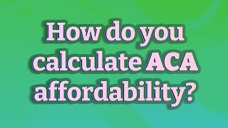 How do you calculate ACA affordability [upl. by Rehsu]