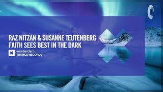 Raz Nitzan amp Susanne Teutenberg  Faith Sees Best In The Dark Amsterdam Trance Extended [upl. by Frolick]