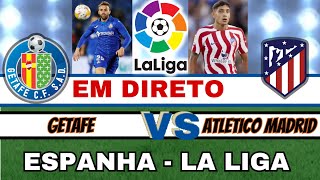 GETAFE X ATLETICO MADRID 03  EM DIRETO  LIGA ESPANHOLA LA LIGA [upl. by Yasu147]