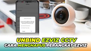 Cara Unbind Ezviz CCTV  Delete Perangkat Ezviz CCTV [upl. by Creamer]