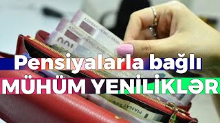 Pensiyalarla bağlı MÜHÜM YENİLİKLƏR [upl. by Annahsal]