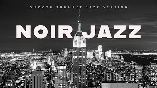 Noir Jazz  Smooth Trumpet  Lounge Music [upl. by Charmion]