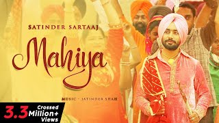 Mahiya  Satinder Sartaaj  Jatinder Shah  New Punjabi Songs  Full Video Song [upl. by Karalynn]