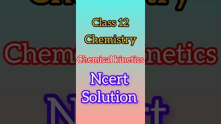 class 12 chemical kinetics ncert solutions chemistry boards exam class12 chemistry [upl. by Olonam]