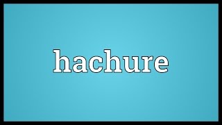 Hachure Meaning [upl. by Mora74]