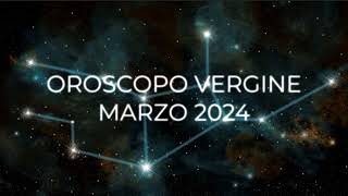 Oroscopo Vergine Marzo 2024 [upl. by Jobey680]