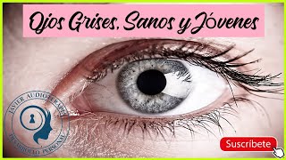 ✅ Subliminal Ojos Grises Simétricos Sanos y Jóvenes 👀🥇 [upl. by Ajna]