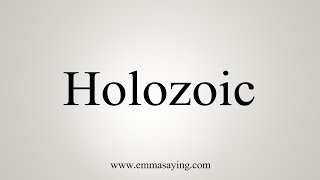 How To Say Holozoic [upl. by Lyford295]