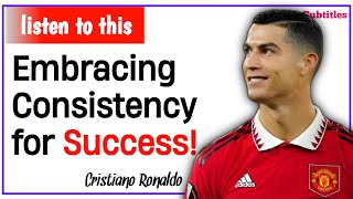 Embracing Consistency for Success Cristiano Ronaldo [upl. by Delgado]