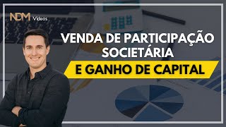 Venda de Participação Societária e o Ganho De Capital [upl. by Goldsworthy]