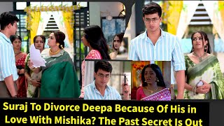 You Have My Heart StarlifeSuraj To Divorce Deepa Because His in Love With MishikaThe Secret Is Out [upl. by Bixler]