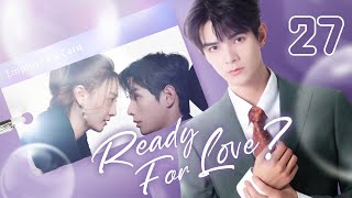 【ENG SUB】Ready For Love 27  The domineering CEO and his contract lover He ChangXi Ju KeEr [upl. by Camile]