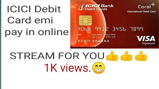 ICICI Debit card emi pay in online in tamil [upl. by Devaj]