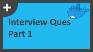 Docker Interview Questions  Part 1 [upl. by Corvin]