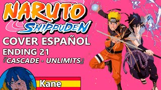 Naruto Shippuden Ending 21 『Cascade 』UNLIMITS Cover Español [upl. by Suivatnom]