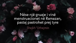 Nëse një gruaje i vinë menstruacionet në Ramazan pastaj pastrohet prej tyre  Shejkh Uthejmin [upl. by Dorrehs]