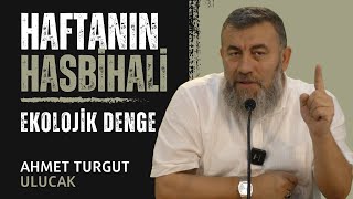 HAFTANIN HASBİHALİ  RESULULLAHIN EKOLOJİK DENGEYE DUYARLILIĞI  AHMET TURGUT ULUCAK [upl. by Evelunn]