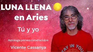 Tú y yo Luna Llena en Aries Astrología primera mitad octubre [upl. by Sisenej769]