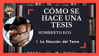 Cómo se hace una Tesis  Humberto Eco  2 La Elección del Tema [upl. by Johny]