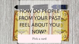 HOW DO PEOPLE FROM YOUR PAST FEEL ABOUT YOU NOW😳😲🥺🔮PICK A CARD🔮 [upl. by Namia]