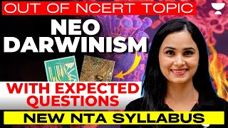 Neo Darwinism  Out Of NCERT Topic With Expected Questions  New NTA Syllabus  Dr Gargi Singh [upl. by Euqinomad]