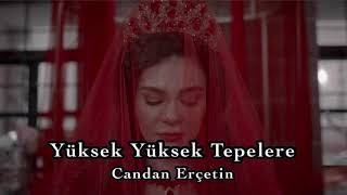 Yüksek Yüksek Tepelere  Candan Erçetin lyricssözleri [upl. by Haugen56]