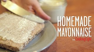 How To Make Delicious Homemade Mayonnaise  Cooking Light [upl. by Fari]