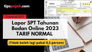 LAPOR SPT TAHUNAN BADAN TARIF NORMAL  TARIF UMUM 2023 [upl. by Hoseia]