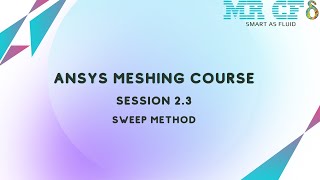 ANSYS Meshing Full Free Course Session 23 Sweep Method [upl. by Pennie]