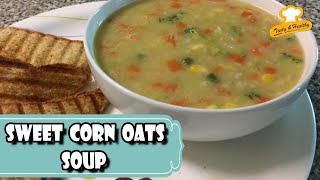 Sweetcorn Oats Soup  vegetable soup  Sweet Corn Vegetarian Soup  soup recipes [upl. by Dosia]