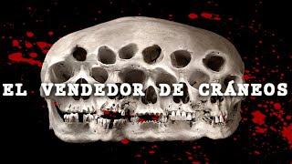 El Vendedor De Cráneos [upl. by Cati]