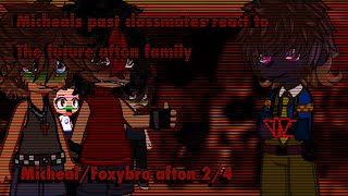 FNAF Micheals past classmates react to the future aftons  24 Micheal afton  gacha react… [upl. by Nnylecyoj618]