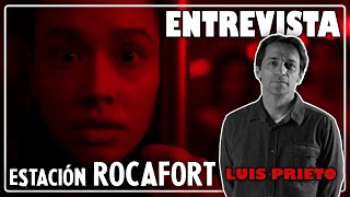 ENTREVISTA Luis Prieto quotESTACIÓN ROCAFORTquot [upl. by Siuluj272]