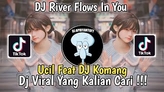 DJ RIVER FLOWS IN YOU UCIL FVNKY FT DJ KOMANG VIRAL TIK TOK TERBARU 2023 YANG KALIAN CARI [upl. by Damali]