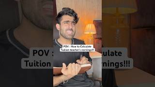 POV  How to Calculate Tuition teachers earnings  Nishchay verma trendingshorts funny comedy [upl. by Anallese]