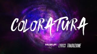 Coldplay  Coloratura  Testo Traduzione in Italiano 🇮🇹 [upl. by Fidelity]