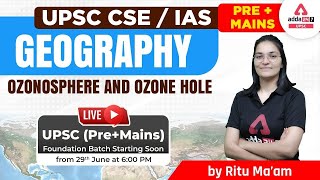 UPSC 2023  UPSC Geography Lecture  Ozonosphere And Ozone Hole  By Ritu Mam [upl. by Mharg]