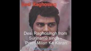 Desi Raghosingh  Prem Milan Ke Karan [upl. by Zerelda]