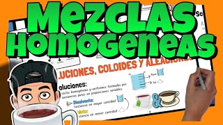 ☕ Las MEZCLAS HOMOGÉNEAS  Disoluciones coloides y aleaciones  Explicación propiedades y ejemplos [upl. by Tome]