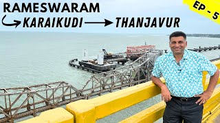 EP5 Pamban Bridge  Karaikudi Chettinad Houses amp Food Chidambara vilas Rameshwaram to Thanjavur [upl. by Suiramed]